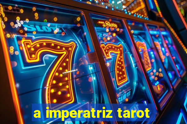 a imperatriz tarot